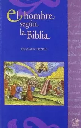 EL HOMBRE SEGÚN LA BIBLIA. ANTROPOLOGÍA DEL ANTIGUO TESTAMENTO