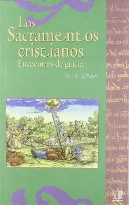 LOS SACRAMENTOS CRISTIANOS. ENCUENTROS DE GRACIA