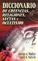 DICCIONARIO DE CREENCIAS, RELIGIONES, SECTAS Y OCULTISMO