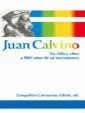 JUAN CALVINO, SU VIDA Y OBRA A 500 AÑOS DE SU NACIMIENTO