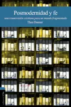 POSMODERNIDAD Y FE, UNA COSMOVISIÓN CRISTIANA PARA UN MUNDO FRAGMENTADO POSMODERNIDAD Y FE, UNA COSMOVISIÓN CRISTIANA PARA UN MUNDO FRAGMENTADO