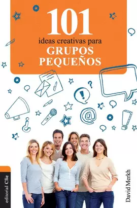 101 IDEAS CREATIVAS PARA GRUPOS PEQUEÑOS