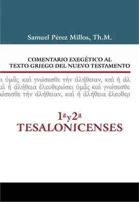 COMENTARIO EXEG?TICO AL TEXTO GRIEGO DEL N.T.  1 Y 2 TESALONICENSES