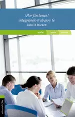 ¡POR FIN LUNES! INTEGRANDO TRABAJO Y FE ¡POR FIN LUNES! INTEGRANDO TRABAJO Y FE