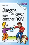 JUEGOS DE AYER PARA ENTRENAR HOY