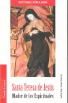 SANTA TERESA DE JESÚS. MADRE DE LOS ESPIRITUALES SANTA TERESA DE JESÚS. MADRE DE LOS ESPIRITUALES