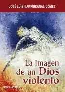 LA IMAGEN DE UN DIOS VIOLENTO LA IMAGEN DE UN DIOS VIOLENTO
