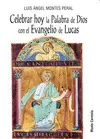 CELEBRAR HOY LA PALABRA DE DIOS CON EL EVANGELIO DE LUCAS