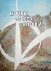 VERBO SE HIZO HISTORIA... VERBO SE HIZO HISTORIA...