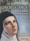 DISCIPULOS Y AMIGOS.EN EL ITINERARIO DE TERESA DE JESÚS
