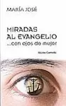 MIRADAS AL EVANGELIO...CON OJOS DE MUJER MIRADAS AL EVANGELIO...CON OJOS DE MUJER