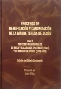 PROCESOS DE BEATIFICACIÓN Y CANONIZACIÓN DE LA MADRE TERESA DE JESÚS TOMO II