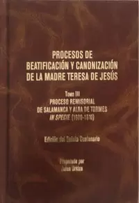 PROCESOS DE BEATIFICACIÓN Y CANONIZACIÓN DE LA MADRE TERESA DE JESÚS III