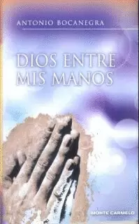 DIOS ENTRE MIS MANOS.
