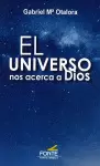UNIVERSO NOS ACERCA A DIOS, EL