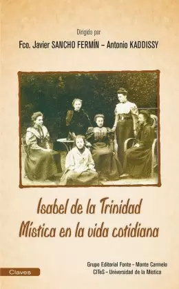 ISABEL DE LA TRINIDAD MISTICA EN LA VIDA COTIDIANA