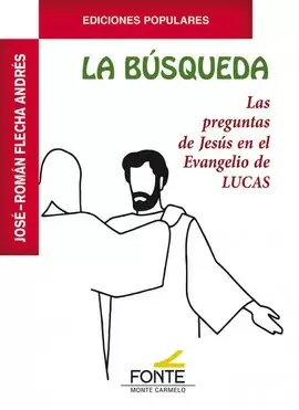 BUSQUEDA, LA. PREGUNTAS DE JESUS EVANGELIO DE LUCAS
