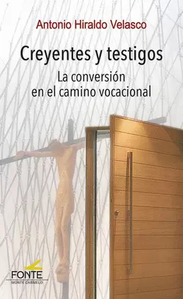 CREYENTES Y TESTIGOS. LA CONVERSION EN EL CAMINO VOCACIONAL