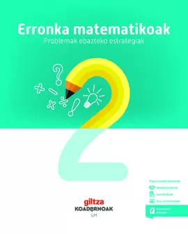 KOADERNOA. ERRONKA MATEMATIKOAK (PROBLEMAK NOLA EBATZI). MATEMATIKA 2