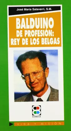 BALDUINO: DE PROFESIÓN: REY DE LOS BELGAS
