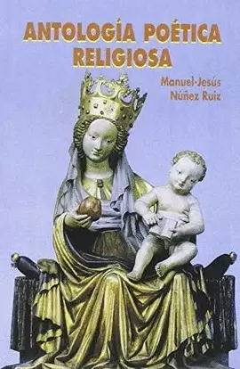ANTOLOGÍA POÉTICA RELIGIOSA ANTOLOGÍA POÉTICA RELIGIOSA