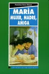 MARÍA. MUJER, MADRE, AMIGA