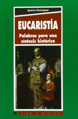 EUCARISTÍA: MISTERIO, VIDA Y FRATERNIDAD