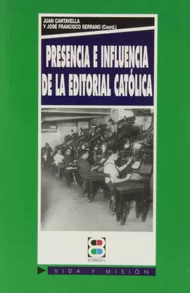 PRESENCIA E INFLUENCIA DE LA EDITORIAL CATOLICA