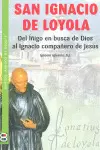 SAN IGNACIO DE LOYOLA. DEL IÑIGO EN BUSCA DIOS/7 SANTOS AMIG