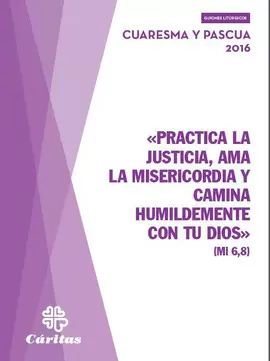 «PRACTICA LA JUSTICIA, AMA LA MISERICORDIA Y CAMINA HUMILDEMENTE CON TU DIOS» CU
