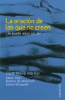 LA ORACIÓN DE LOS QUE NO CREEN