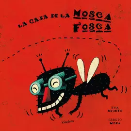 LA CASA DE LA MOSCA FOSCA LA CASA DE LA MOSCA FOSCA