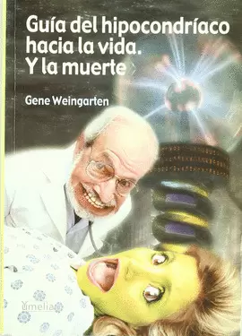 GUÍA DEL HIPOCONDRIACO HACIA LA VIDA Y LA MUERTE