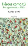 HÉROES COMO TÚ. PROTAGONISAS DE LA BIBLIA