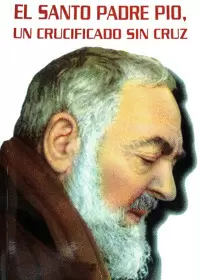 EL SANTO PADRE PÍO DE PIETRELCINA EL SANTO PADRE PÍO DE PIETRELCINA