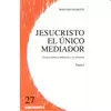 JESUCRISTO EL ÚNICO MEDIADOR. VOL. I
