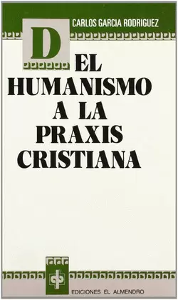 DEL HUMANISMO A LA PRAXIS CRISTIANA