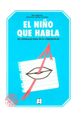 EL NIÑO QUE HABLA. EL LENGUAJE ORAL EN EL ESCOLAR EL NIÑO QUE HABLA. EL LENGUAJE ORAL EN EL ESCOLAR