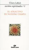 EL ATRACTIVO DE NUESTRO TIEMPO (ESCRITOS ESPIRITUALES/1)