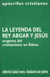 LA LEYENDA DEL REY ABGAR Y JESÚS LA LEYENDA DEL REY ABGAR Y JESÚS
