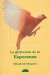 LA PERFECCIÓN DE LA ESPERANZA, UN ALMA TRANSFORMADA POR UNA ENFERMEDAD CRÍTICA