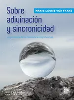SOBRE LA ADIVINACION Y LA SINCRONICIDAD SOBRE LA ADIVINACION Y LA SINCRONICIDAD