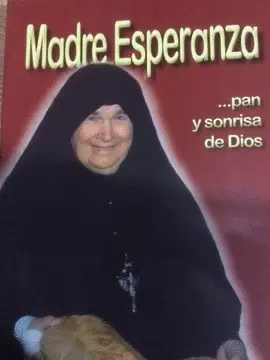 MADRE ESPERANZA... PAN Y SONRISA DE DIOS