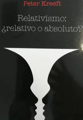RELATIVISMO, ¿RELATIVO O ABSOLUTO?