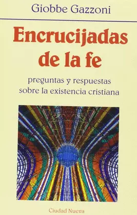 ENCRUCIJADAS DE LA FE. PREGUNTAS Y RESPUESTAS