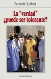 LA VERDAD ¿PUEDE SER TOLERANTE?
