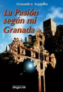 LA PASIÓN SEGÚN MI GRANADA LA PASIÓN SEGÚN MI GRANADA