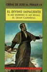 EL DIVINO IMPACIENTE. SI ME QUIERES O ME DEJAS, EL GRAN CARDENAL