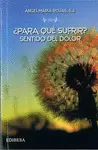 ¿PARA QUÉ SUFRIR? SENTIDO DEL DOLOR