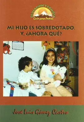 MI HIJO ES SOBREDOTADO ¿AHORA QUÉ?